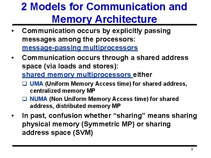 2 Models for Communication and Memory Architecture • • Communication occurs by explicitly passing