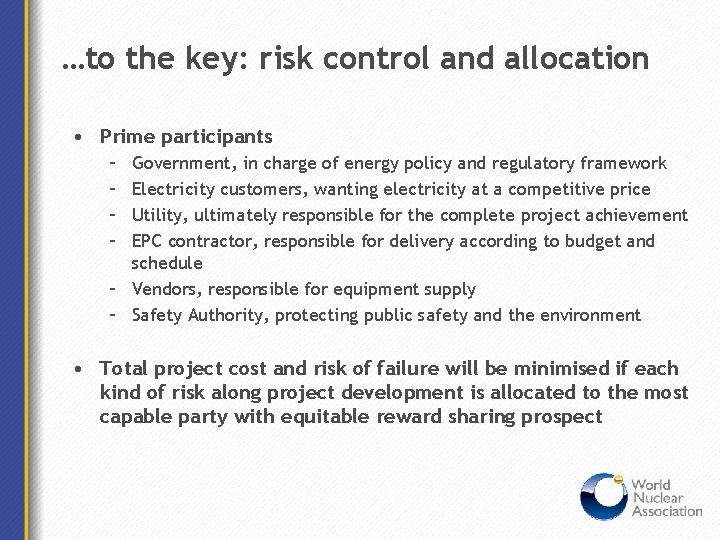 …to the key: risk control and allocation • Prime participants – – Government, in