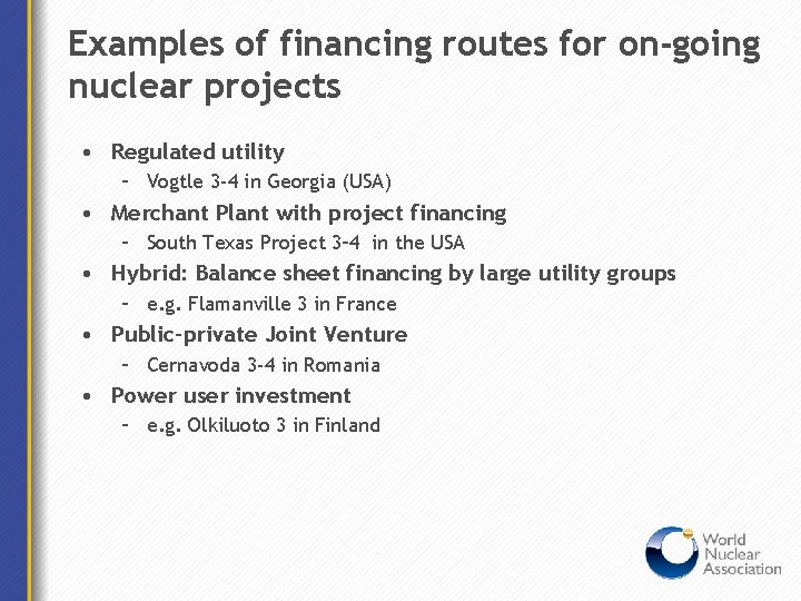 Examples of financing routes for on-going nuclear projects • Regulated utility – Vogtle 3