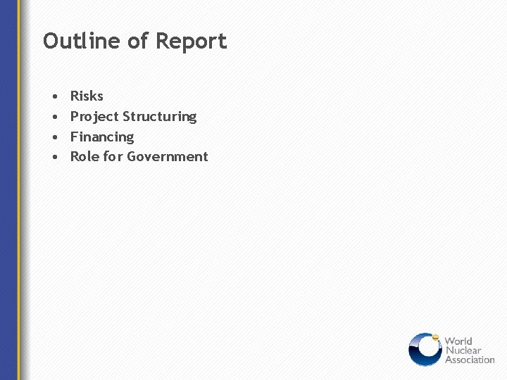 Outline of Report • • Risks Project Structuring Financing Role for Government 