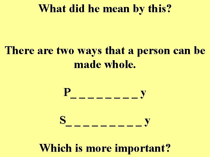 What did he mean by this? There are two ways that a person can