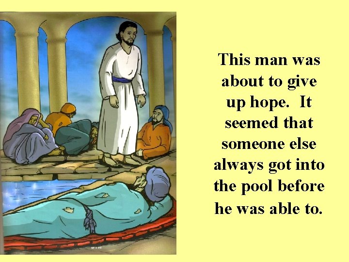  • This man was about to give up hope. It seemed that someone