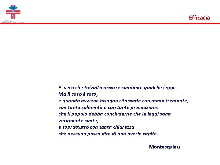 Efficacia E’ vero che talvolta occorre cambiare qualche legge. Ma il caso è raro,