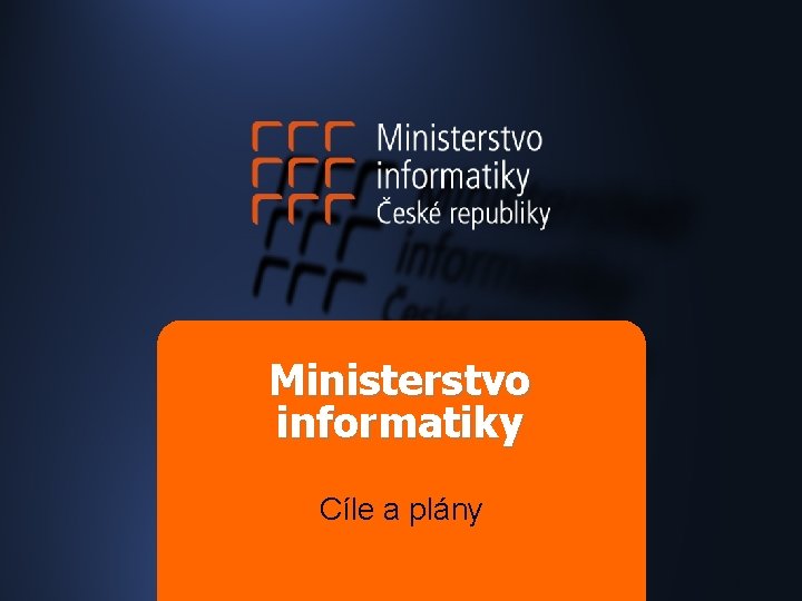 Ministerstvo informatiky Cíle a plány 