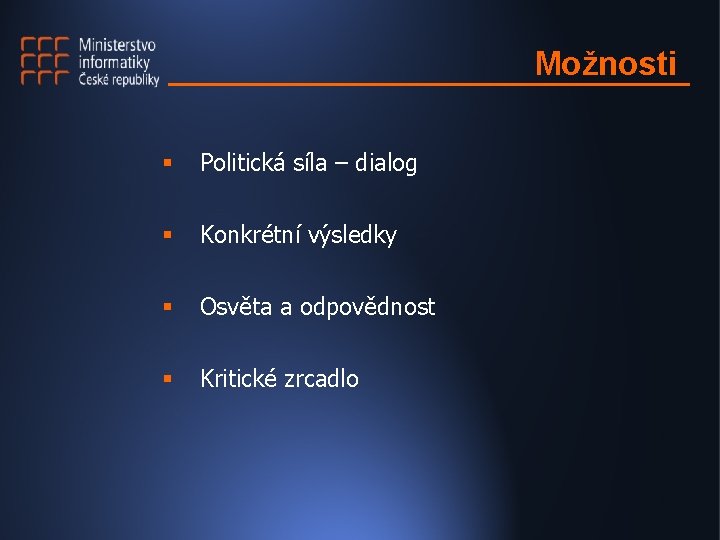 Možnosti § Politická síla – dialog § Konkrétní výsledky § Osvěta a odpovědnost §