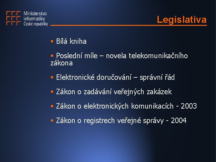 Legislativa § Bílá kniha § Poslední míle – novela telekomunikačního zákona § Elektronické doručování