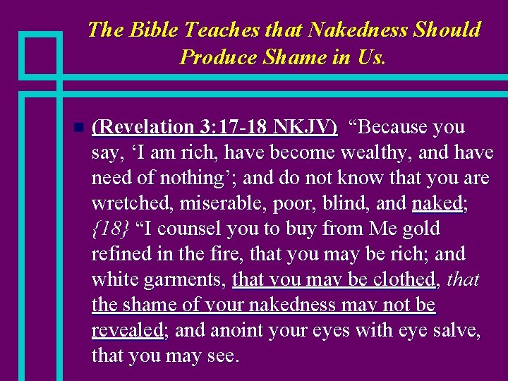 The Bible Teaches that Nakedness Should Produce Shame in Us. n (Revelation 3: 17