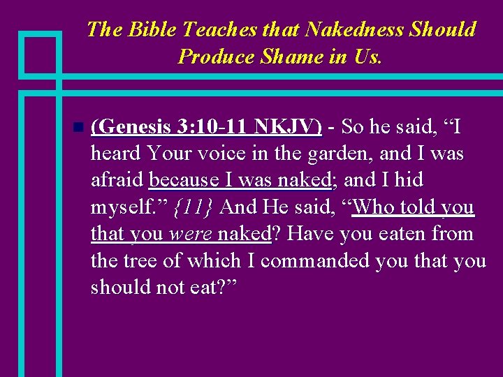 The Bible Teaches that Nakedness Should Produce Shame in Us. n (Genesis 3: 10