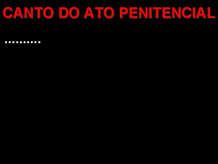 CANTO DO ATO PENITENCIAL . . 