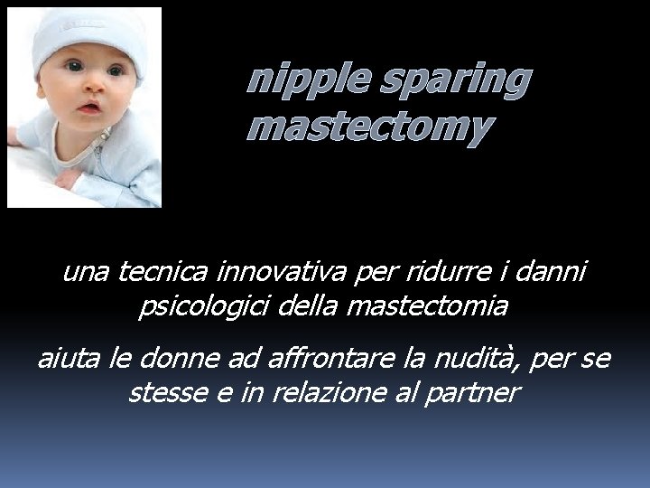 nipple sparing mastectomy una tecnica innovativa per ridurre i danni psicologici della mastectomia aiuta