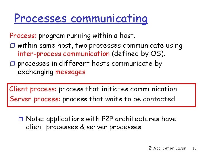 Processes communicating Process: program running within a host. r within same host, two processes