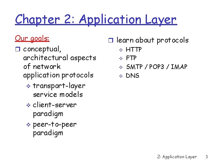 Chapter 2: Application Layer Our goals: r conceptual, architectural aspects of network application protocols