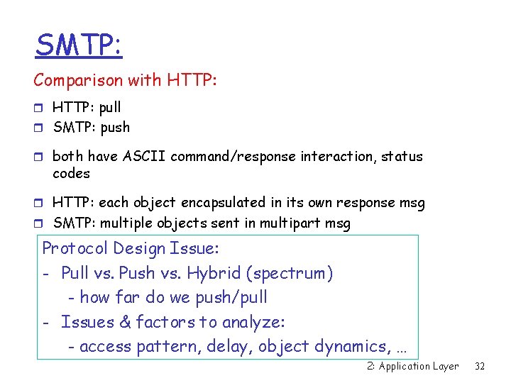 SMTP: Comparison with HTTP: r HTTP: pull r SMTP: push r both have ASCII