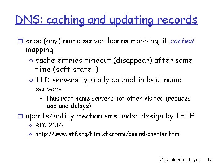 DNS: caching and updating records r once (any) name server learns mapping, it caches
