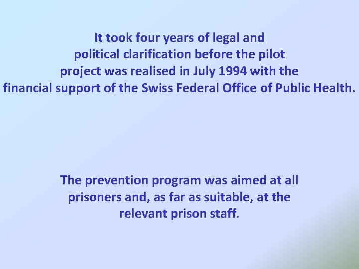 It took four years of legal and political clarification before the pilot project was It took four years of legal and political clarification before the pilot project was