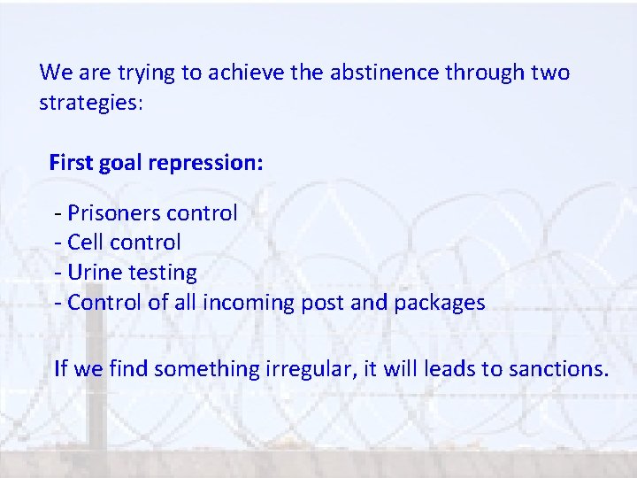 We are trying to achieve the abstinence through two strategies: First goal repression: -