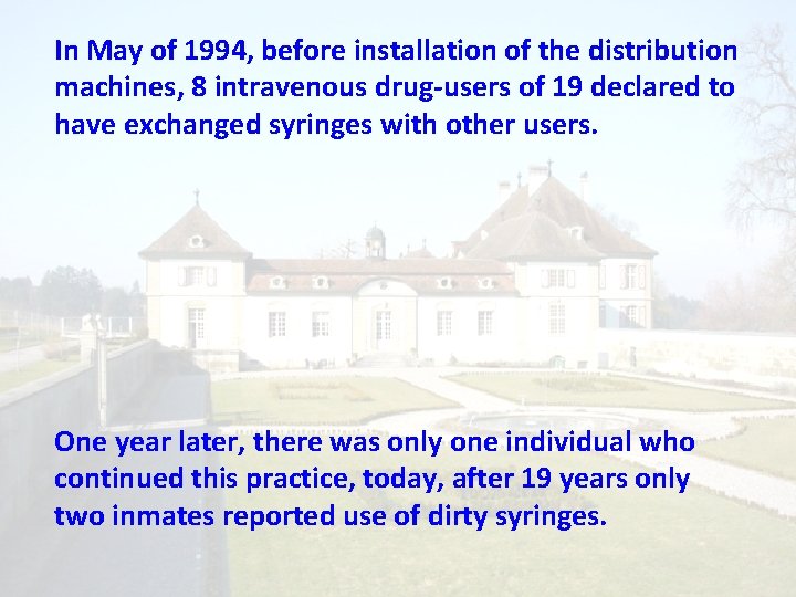 In May of 1994, before installation of the distribution machines, 8 intravenous drug-users of