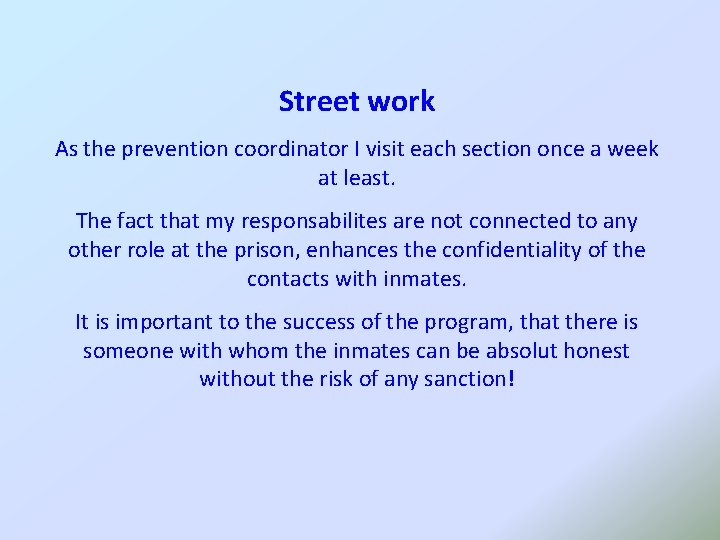 Street work As the prevention coordinator I visit each section once a week at