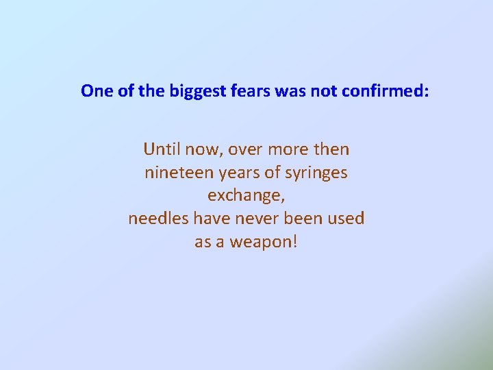 One of the biggest fears was not confirmed: Until now, over more then nineteen