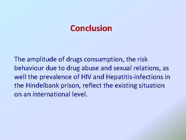 Conclusion The amplitude of drugs consumption, the risk behaviour due to drug abuse and