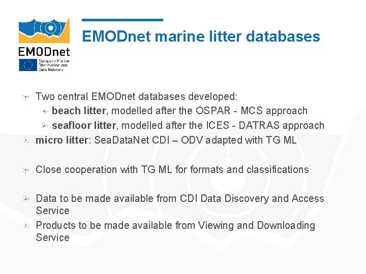 EMODnet marine litter databases Two central EMODnet databases developed: beach litter, modelled after the