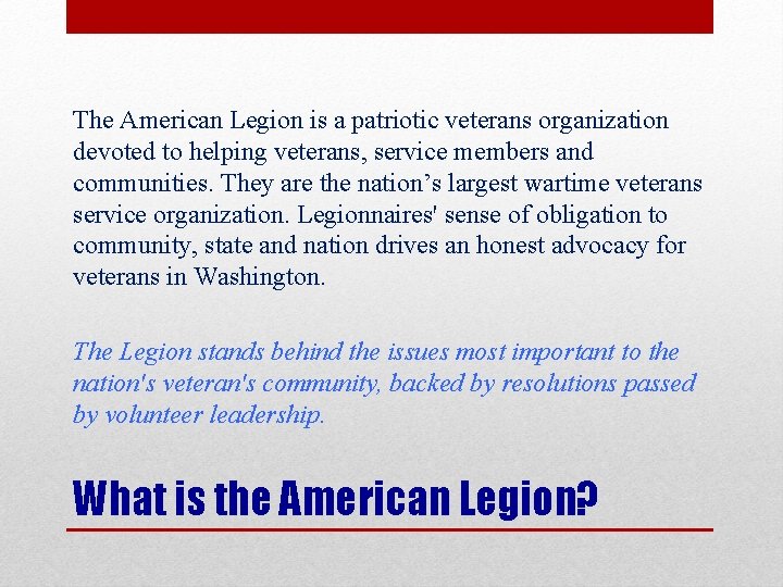 The American Legion is a patriotic veterans organization devoted to helping veterans, service members
