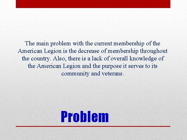 The main problem with the current membership of the American Legion is the decrease