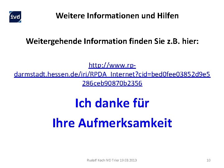 Weitere Informationen und Hilfen Weitergehende Information finden Sie z. B. hier: http: //www. rpdarmstadt.