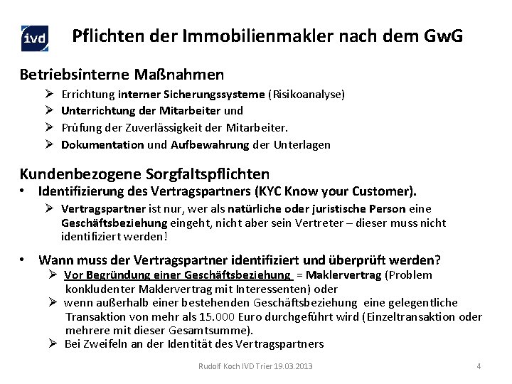 Pflichten der Immobilienmakler nach dem Gw. G Betriebsinterne Maßnahmen Ø Ø Errichtung interner Sicherungssysteme