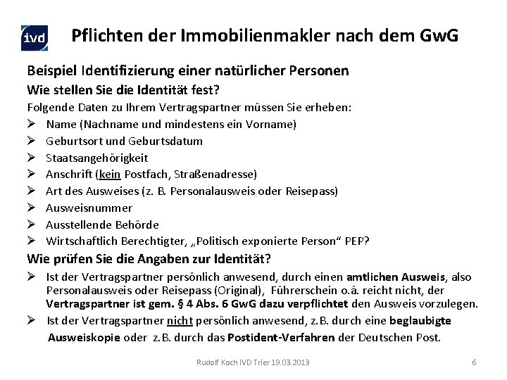 Pflichten der Immobilienmakler nach dem Gw. G Beispiel Identifizierung einer natürlicher Personen Wie stellen
