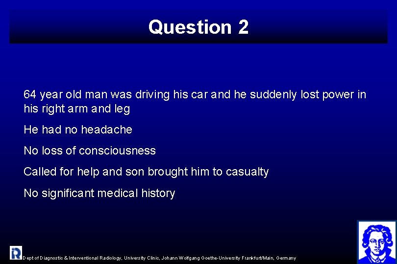 Question 2 64 year old man was driving his car and he suddenly lost