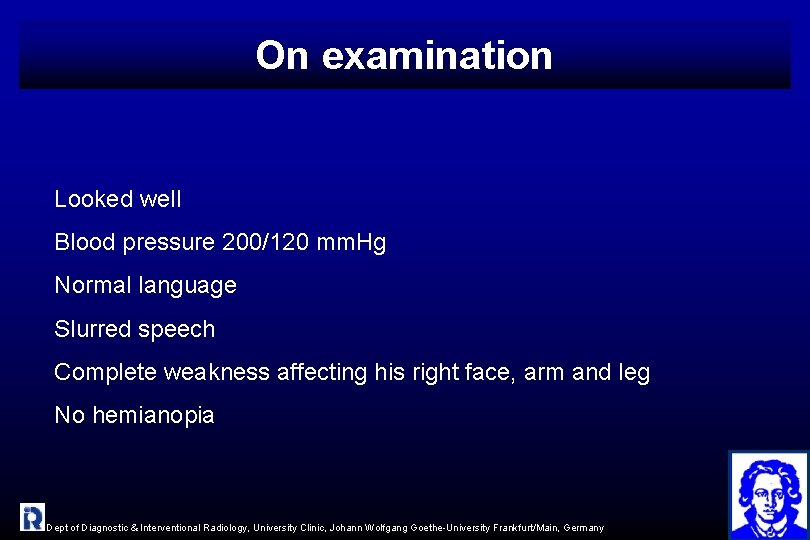 On examination Looked well Blood pressure 200/120 mm. Hg Normal language Slurred speech Complete