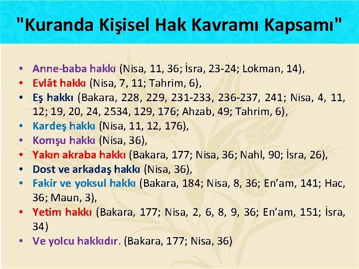 "Kuranda Kişisel Hak Kavramı Kapsamı" • Anne-baba hakkı (Nisa, 11, 36; İsra, 23 -24;