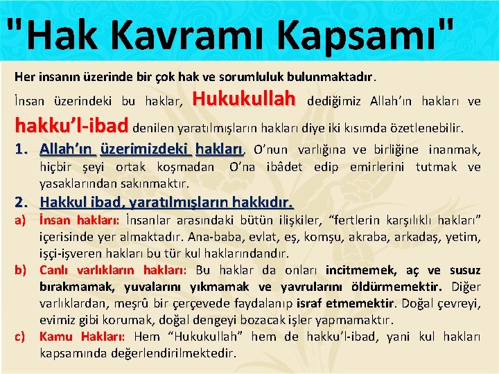 "Hak Kavramı Kapsamı" Her insanın üzerinde bir çok hak ve sorumluluk bulunmaktadır. İnsan üzerindeki