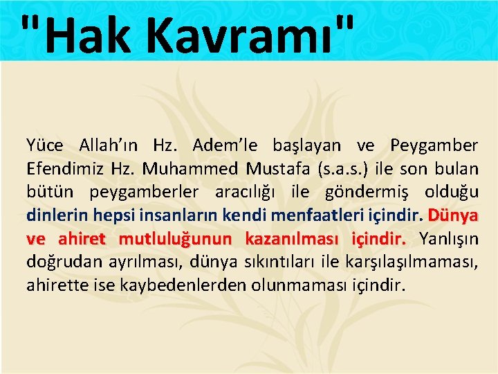 "Hak Kavramı" Yüce Allah’ın Hz. Adem’le başlayan ve Peygamber Efendimiz Hz. Muhammed Mustafa (s.