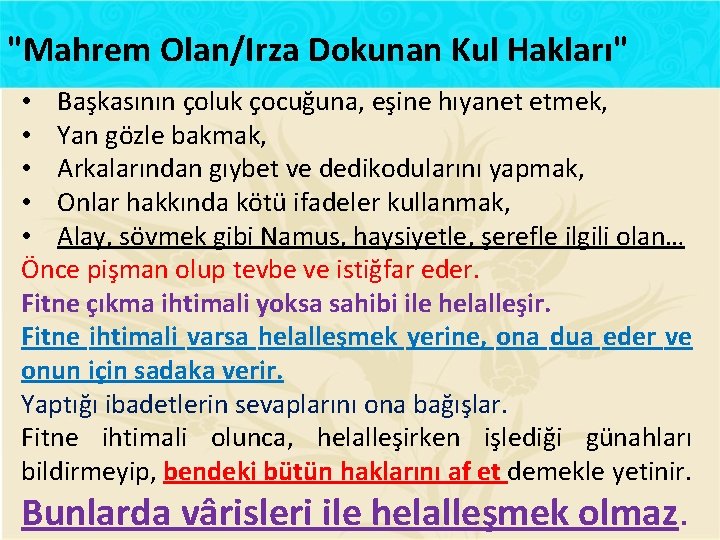 "Mahrem Olan/Irza Dokunan Kul Hakları" • Başkasının çoluk çocuğuna, eşine hıyanet etmek, • Yan