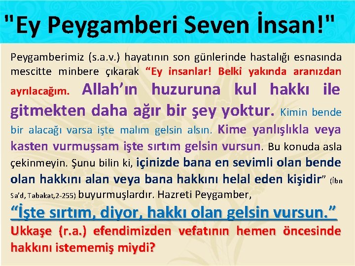 "Ey Peygamberi Seven İnsan!" Peygamberimiz (s. a. v. ) hayatının son günlerinde hastalığı esnasında