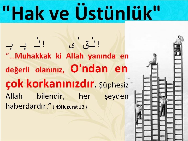 "Hak ve Üstünlük" ﻳ ﻳ ﺍﻟ ﻕ ی ﺍﻟ “…Muhakkak ki Allah yanında en