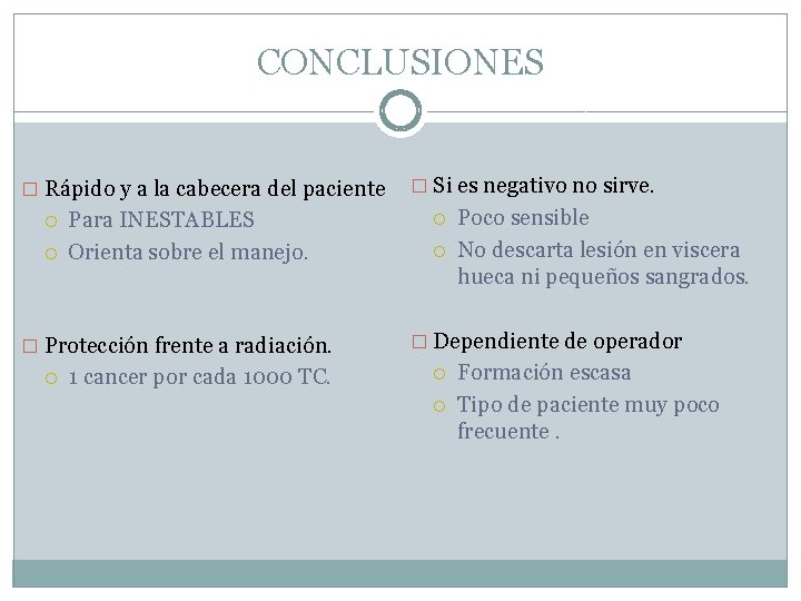 CONCLUSIONES � Rápido y a la cabecera del paciente Para INESTABLES Orienta sobre el