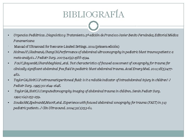 BIBLIOGRAFÍA • Urgencias Pediátricas. Diagnóstico y Tratamiento. 5ª edición de Francisco Javier Benito Fernández,