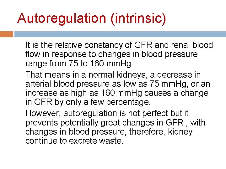 Autoregulation (intrinsic) It is the relative constancy of GFR and renal blood flow in