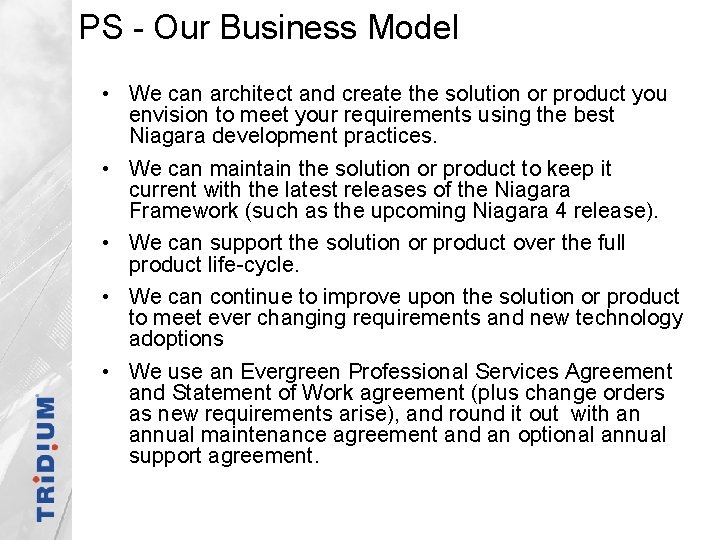 PS - Our Business Model • We can architect and create the solution or