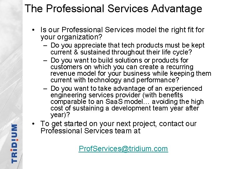 The Professional Services Advantage • Is our Professional Services model the right fit for