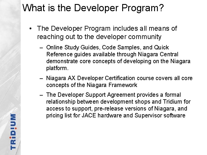 What is the Developer Program? • The Developer Program includes all means of reaching