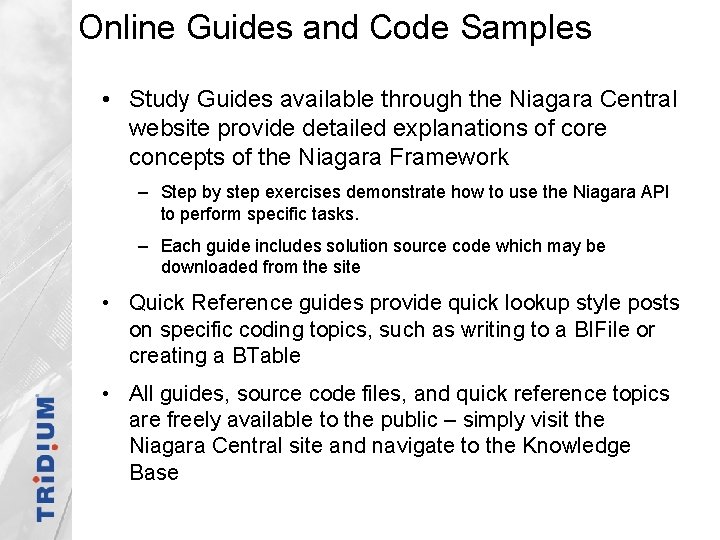 Online Guides and Code Samples • Study Guides available through the Niagara Central website