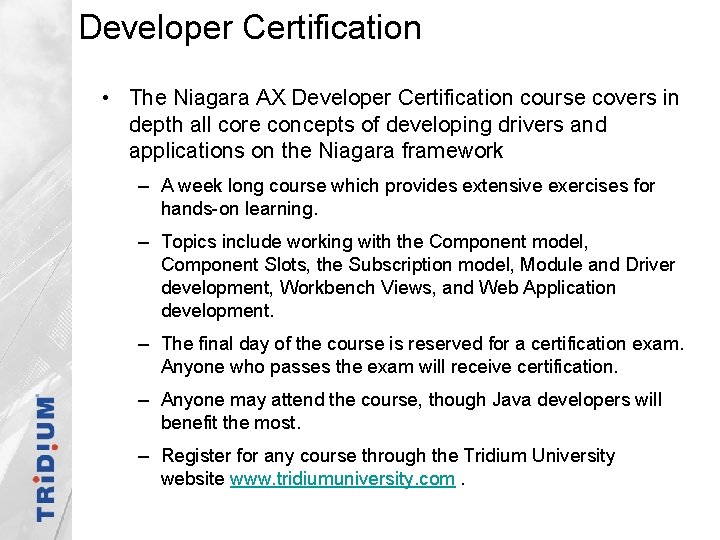 Developer Certification • The Niagara AX Developer Certification course covers in depth all core