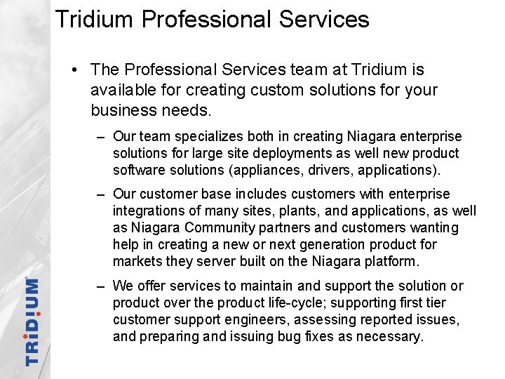 Tridium Professional Services • The Professional Services team at Tridium is available for creating