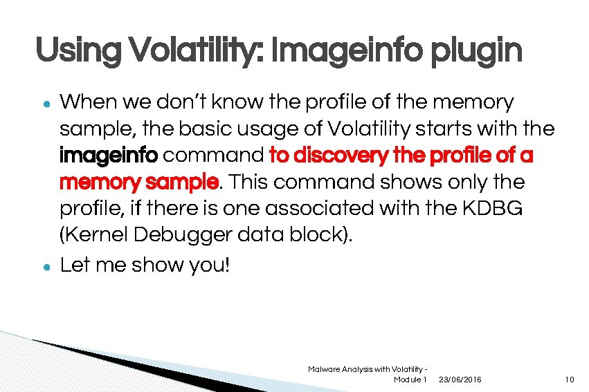 Using Volatility: Imageinfo plugin ● ● When we don’t know the profile of the