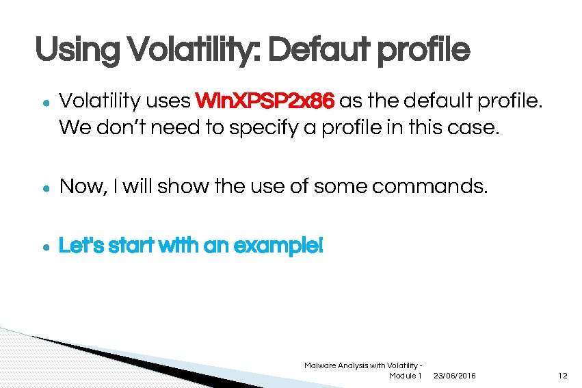 Using Volatility: Defaut profile ● Volatility uses Win. XPSP 2 x 86 as the