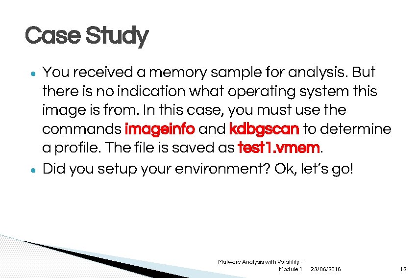 Case Study ● ● You received a memory sample for analysis. But there is